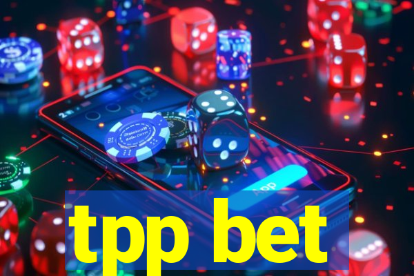 tpp bet